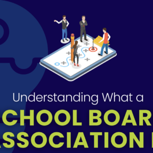 Understanding What a School Board Association Is